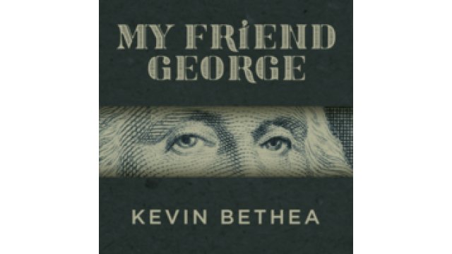 My Friend George by Kevin Bethea