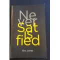 Never Satisfied by Eric Jones Never Satisfied by Eric Jones