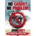 No Cards, No Problem by John Carey No Cards, No Problem by John Carey