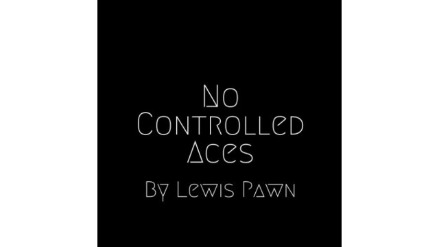 No Controlled Aces by Lewis Pawn