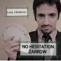 No Hesitation Zarrow by Luca J. Bellomo (Ljb) No Hesitation Zarrow by Luca J. Bellomo (Ljb)