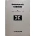 Non-Automatic Card Tricks by Justin Higham Non-Automatic Card Tricks by Justin Higham