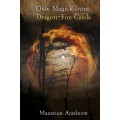 Olde Magick From Dragon-Fire Castle by Mazarian Arathorn And Steve Drury Olde Magick From Dragon-Fire Castle by Mazarian Arathorn And Steve Drury