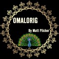 Omalorig by Matt Pilcher Omalorig by Matt Pilcher