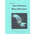 One Gimmick Many Miracles! by Steve Shrott. One Gimmick Many Miracles! by Steve Shrott.