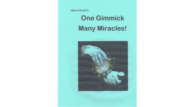 One Gimmick Many Miracles! by Steve Shrott.