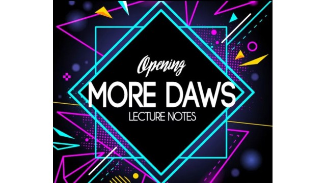 Opening More Daws - The Bizarre - 2018 Lecture Notes by Jamie Daws