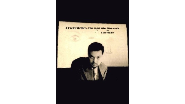 Orson Welles: The Man Who Was Magic by Barton Whaley