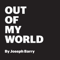Out Of My World by Joseph Barry