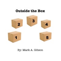 Outside The Box by Mark A. Gibson