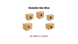 Outside The Box by Mark A. Gibson