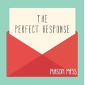 Perfect Response by Jason Messina Perfect Response by Jason Messina