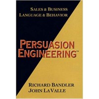 Persuasion Engineering by Richard Bandler And John La Valle