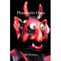 Phasmatis Opus by Bill Montana