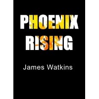 Phoenix Rising by James Watkins