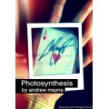 Photosynthesis by Andrew Mayne Photosynthesis by Andrew Mayne