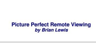 Picture Perfect Remote Viewing by Brian Lewis