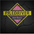 Pile Driver by Matt Baker Pile Driver by Matt Baker