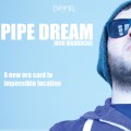 Pipe Dream by Josh Maddocks Pipe Dream by Josh Maddocks