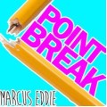 Point Break by Marcus Eddie Point Break by Marcus Eddie