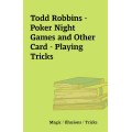 Poker Night Games And Other Card - Playing Tricks by Todd Robbins Poker Night Games And Other Card - Playing Tricks by Todd Robbins