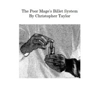 Poor Mage's Billet System (Video + Pdf) by Christopher Taylor
