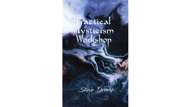 Practical Mysticism Workshop by Steve Drury