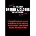 Probably The Greatest Opener And Closer I'Ve Ever Invented by Jay Fortune Probably The Greatest Opener And Closer I'Ve Ever Invented by Jay Fortune