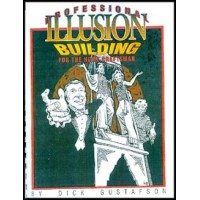 Professional Illusion Building For The Home Craftsman by Dick Gustafson
