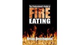 Professionals Guide To Fire Eating by Brian Brushwood