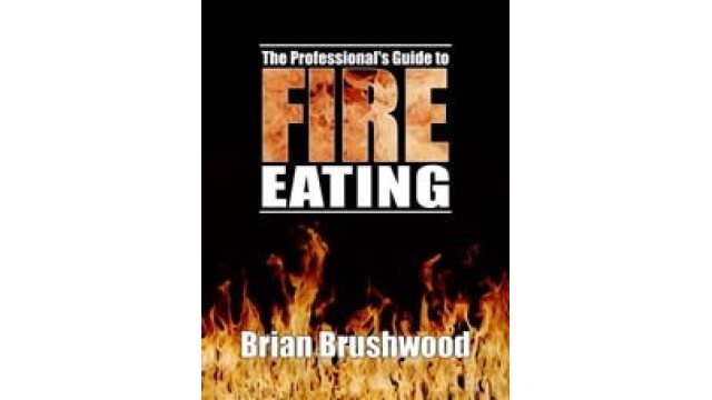 Professionals Guide To Fire Eating by Brian Brushwood