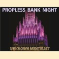 Propless Bank Night by Unknown Mentalist Propless Bank Night by Unknown Mentalist