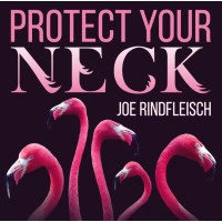 Protect Your Neck by Joe Rindfleisch