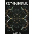 Psycho-Chronetic by Alain Nu Psycho-Chronetic by Alain Nu