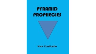 Pyramid Prophecies by Nick Conticello