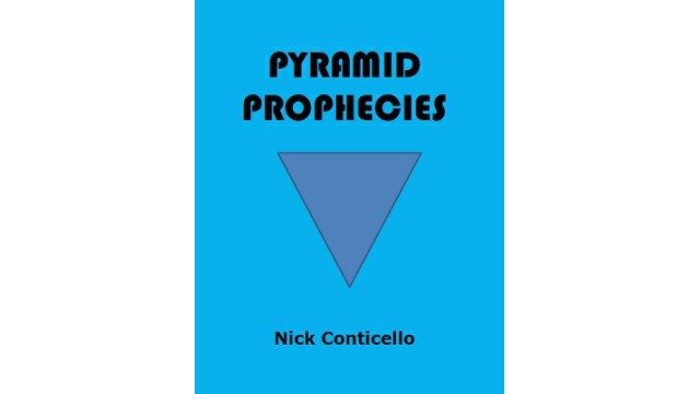 Pyramid Prophecies by Nick Conticello