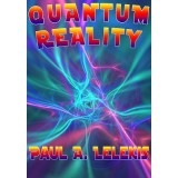 Quantum Reality (Video+Pdf) by Paul Lelekis Quantum Reality (Video+Pdf) by Paul Lelekis