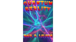 Quantum Reality (Video+Pdf) by Paul Lelekis