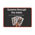 Queens Through The Table by Dominique Duvivier Queens Through The Table by Dominique Duvivier