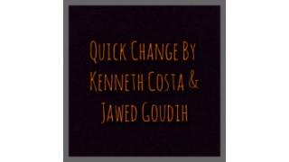 Quick Change by Kenneth Costa & Jawed Goudih