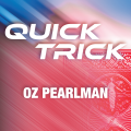 Quick Trick by Oz Pearlman presented by Erik Tait Quick Trick by Oz Pearlman presented by Erik Tait