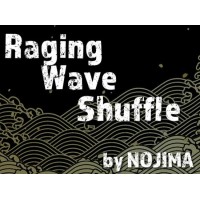 Raging Wave Shuffle by NOJIMA