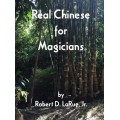 Real Chinese For Magicians by Robert D. Larue, Jr. Real Chinese For Magicians by Robert D. Larue, Jr.