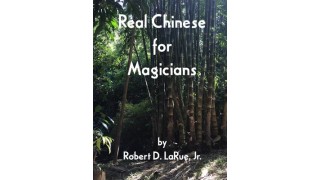 Real Chinese For Magicians by Robert D. Larue, Jr.