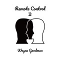 Remote Control 2 (Pdf) by Wayne Goodman Remote Control 2 (Pdf) by Wayne Goodman