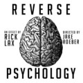 Reverse Psychology by Rick Lax Reverse Psychology by Rick Lax