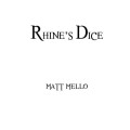 Rhine's Dice by Matt Mello Rhine's Dice by Matt Mello