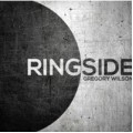 Ringside by Gregory Wilson Ringside by Gregory Wilson