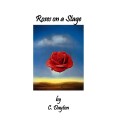Roses On A Stage by C. Dayton Roses On A Stage by C. Dayton