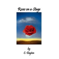 Roses On A Stage by C. Dayton